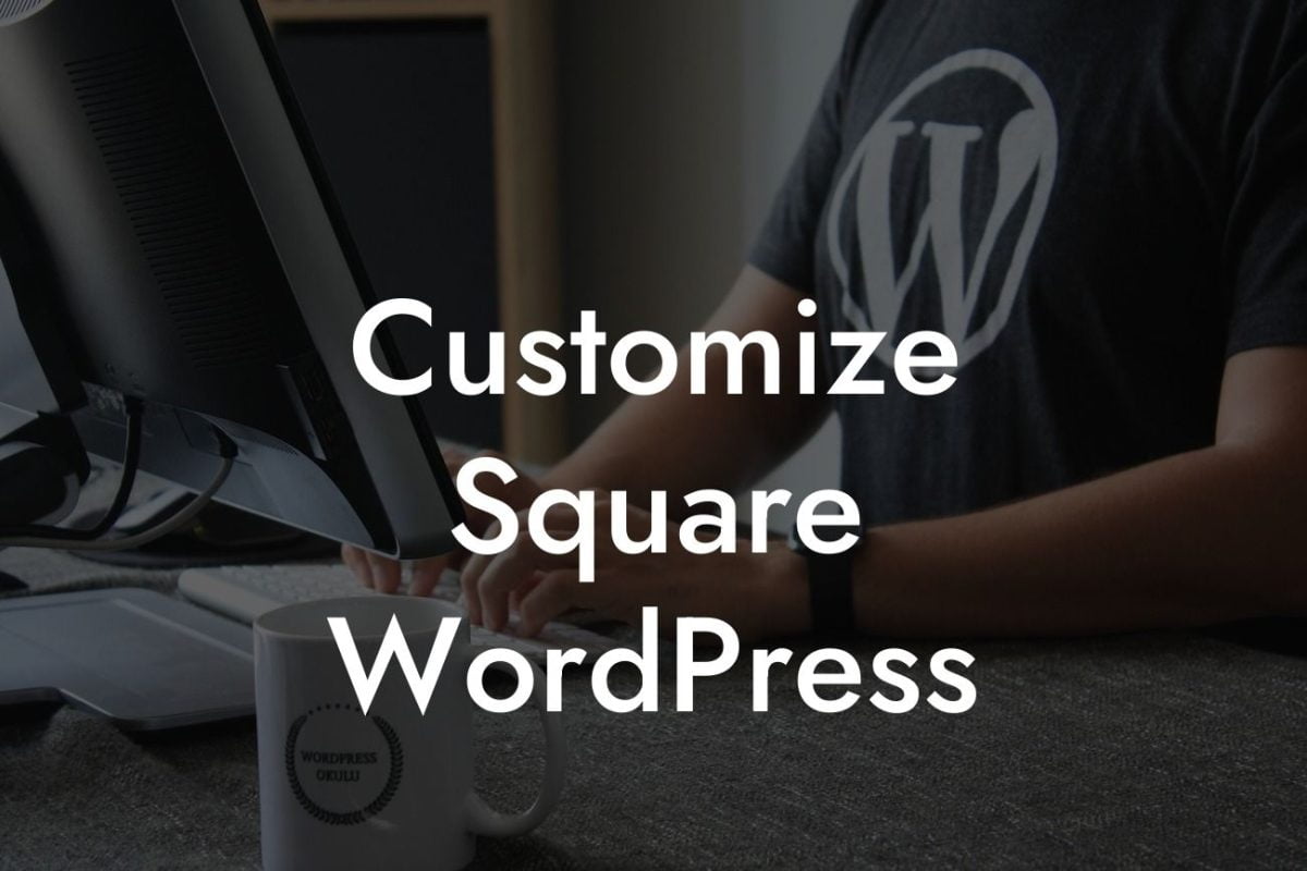 Customize Square WordPress