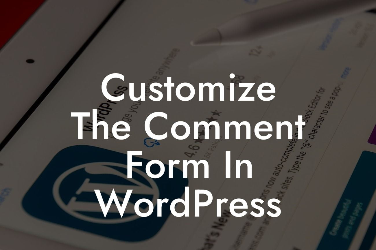 Customize The Comment Form In WordPress