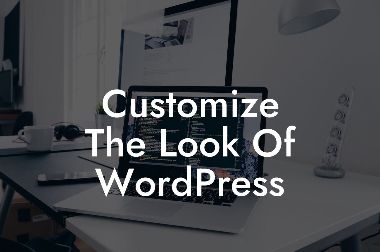Customize The Look Of WordPress