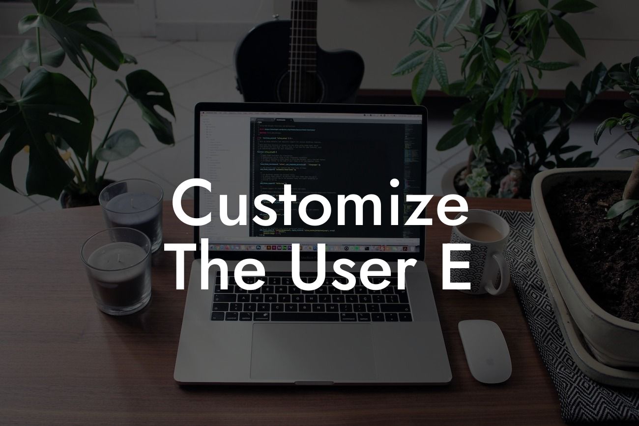 Customize The User E