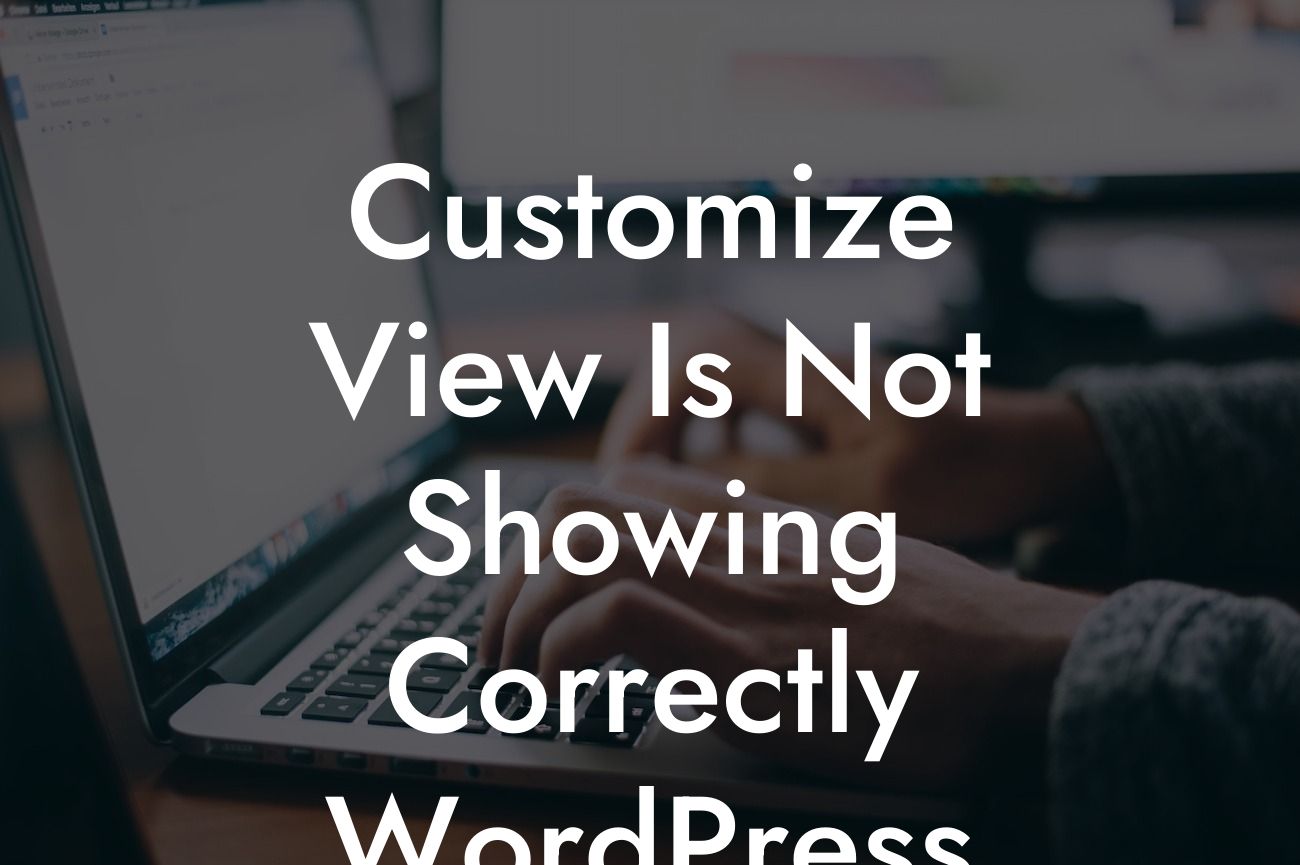 Customize View Is Not Showing Correctly WordPress