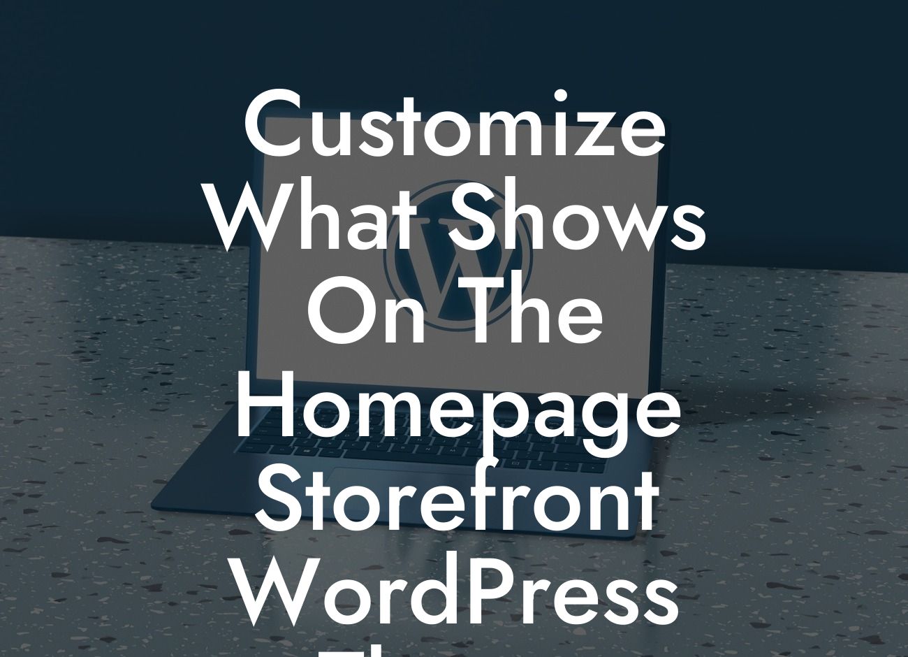 Customize What Shows On The Homepage Storefront WordPress Theme
