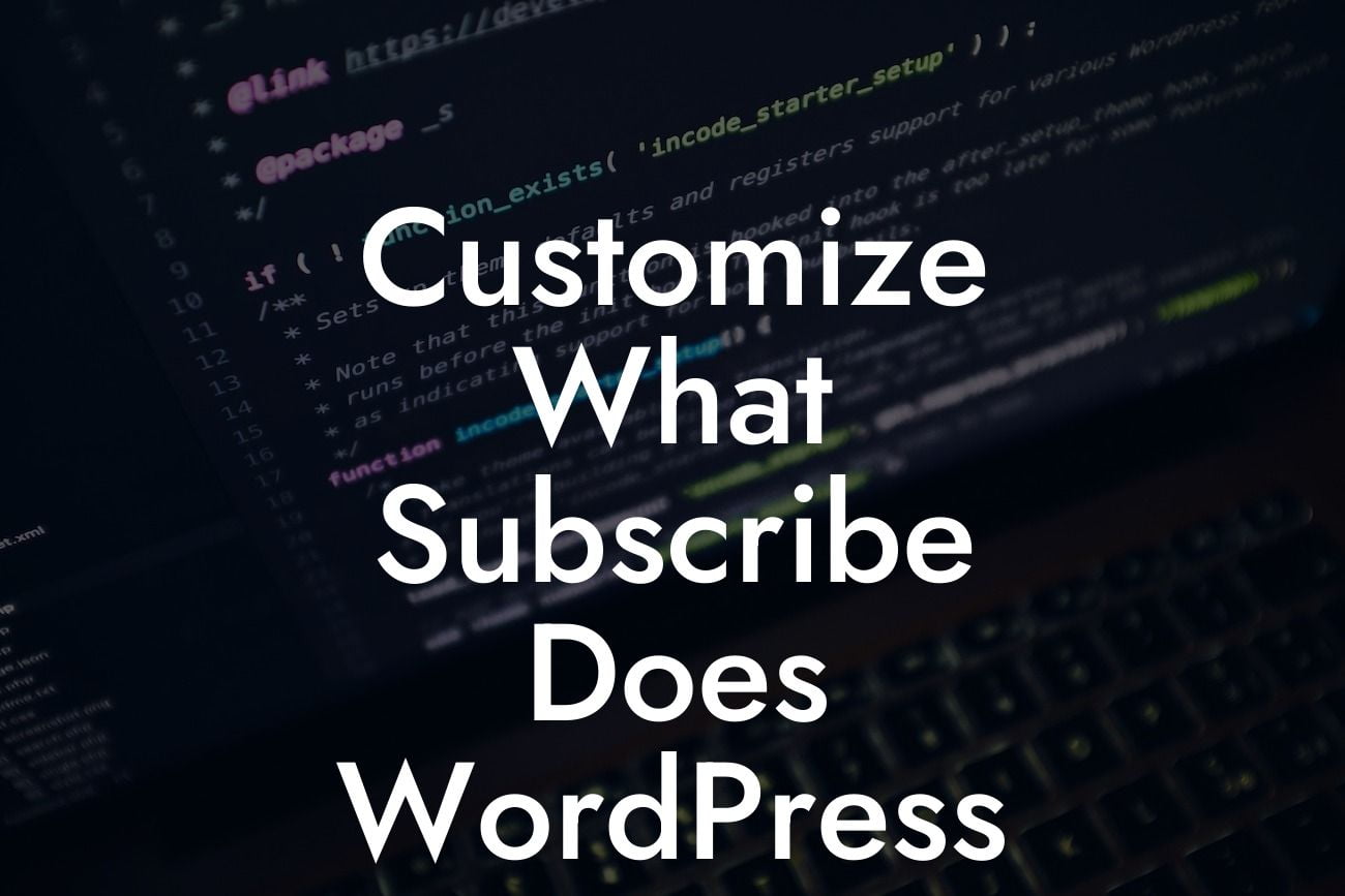 Customize What Subscribe Does WordPress