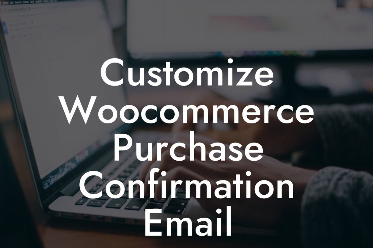 Customize Woocommerce Purchase Confirmation Email