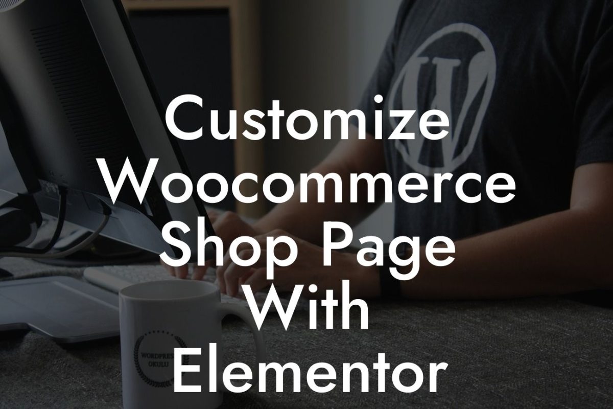 Customize Woocommerce Shop Page With Elementor
