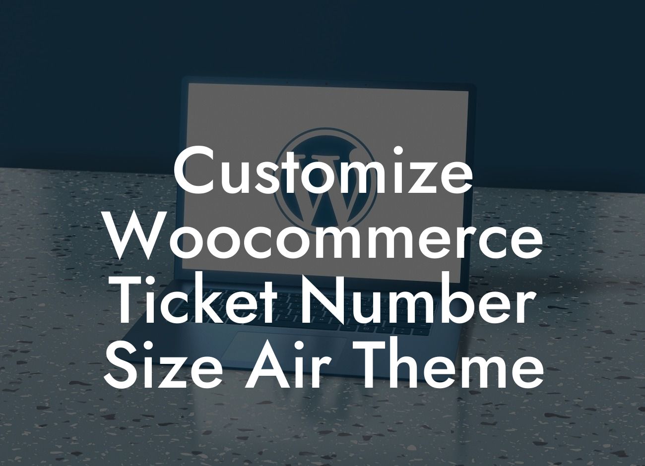 Customize Woocommerce Ticket Number Size Air Theme