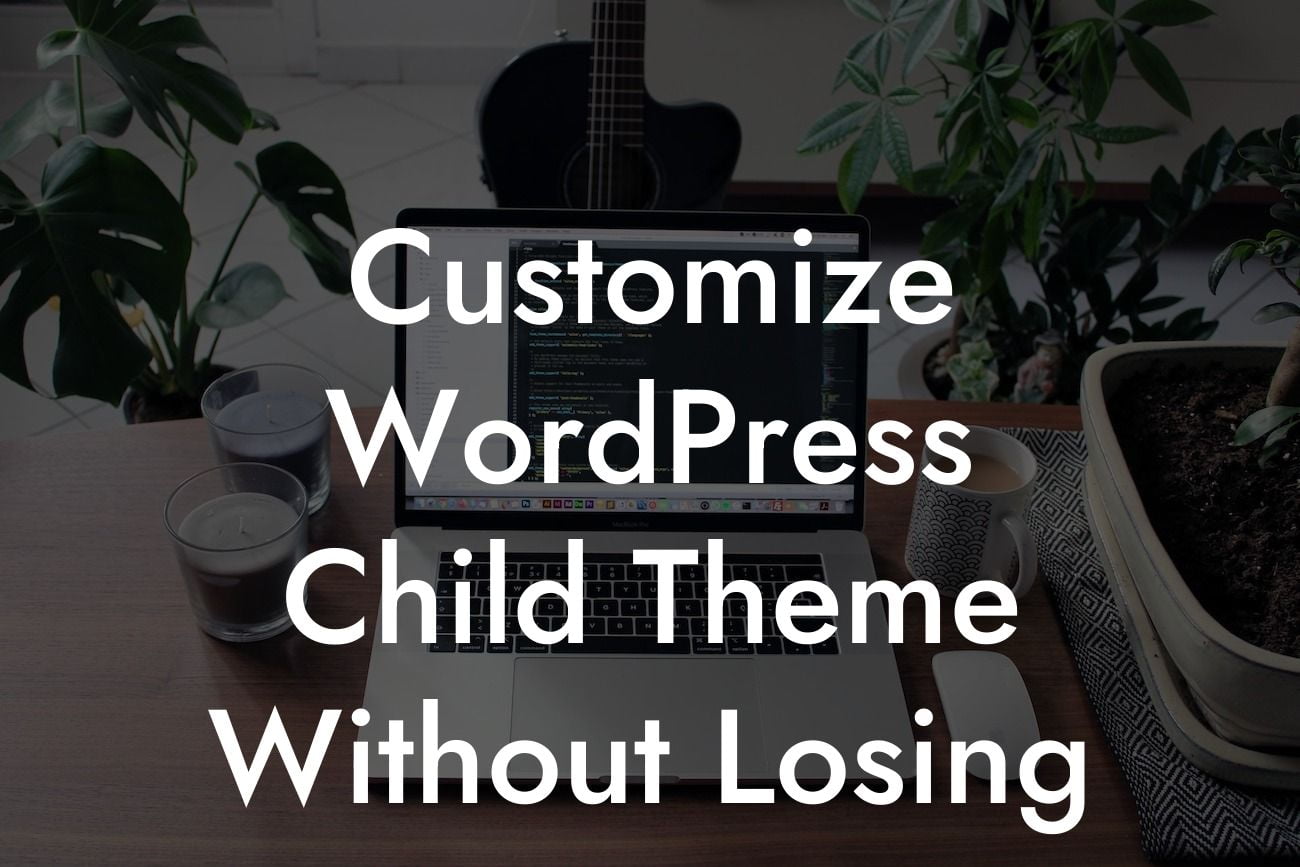Customize WordPress Child Theme Without Losing
