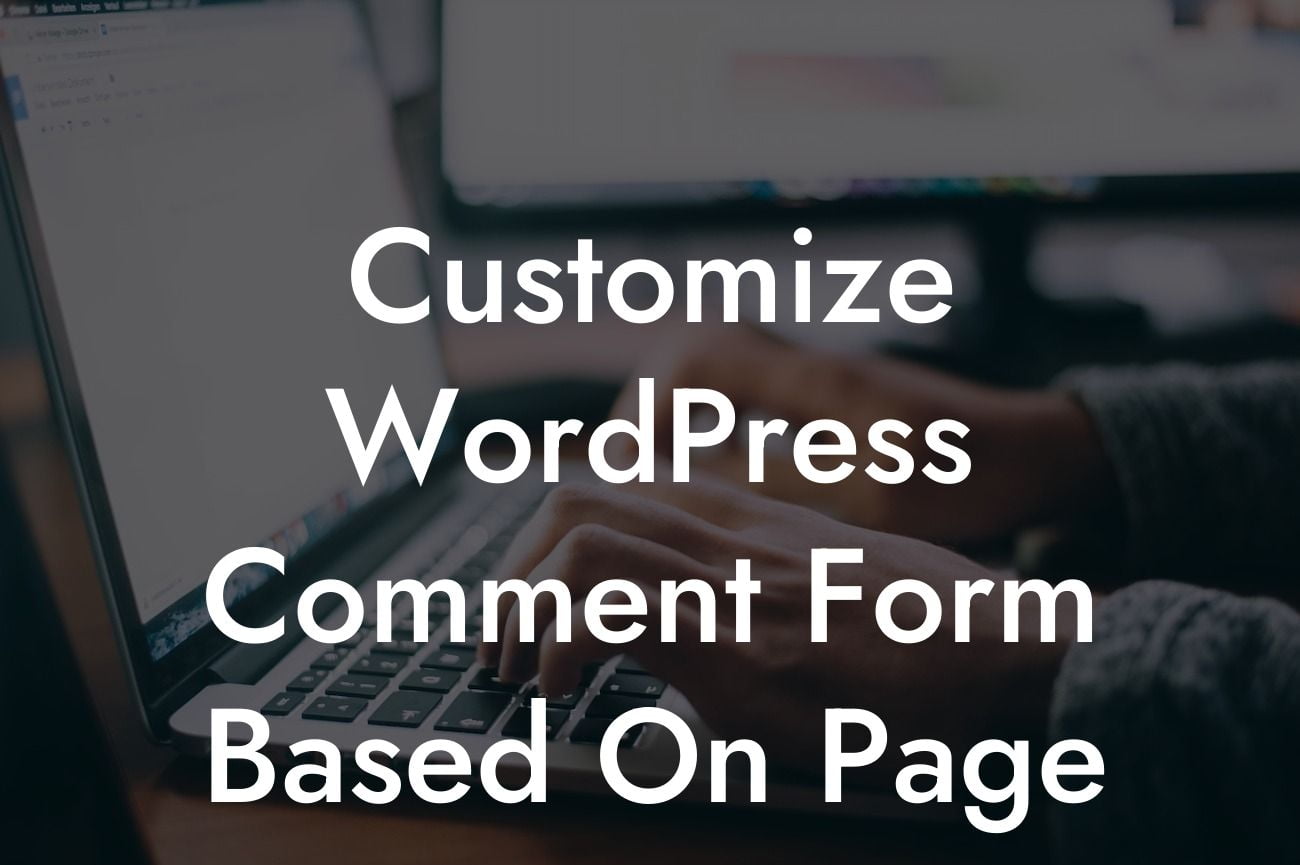 Customize WordPress Comment Form Based On Page