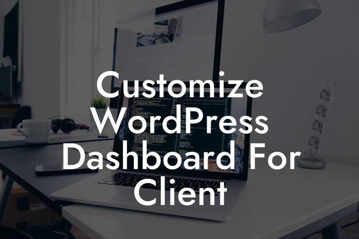 Customize WordPress Dashboard For Client