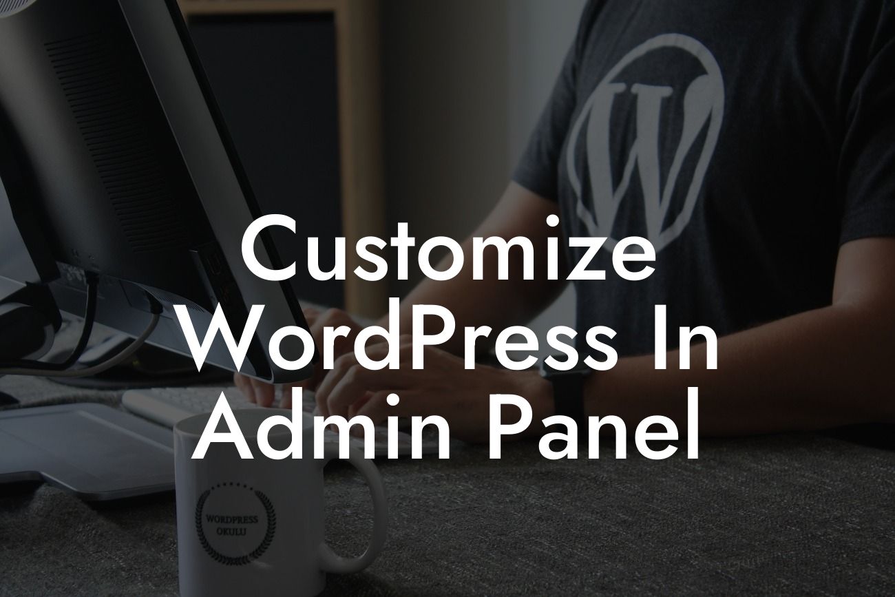 Customize WordPress In Admin Panel
