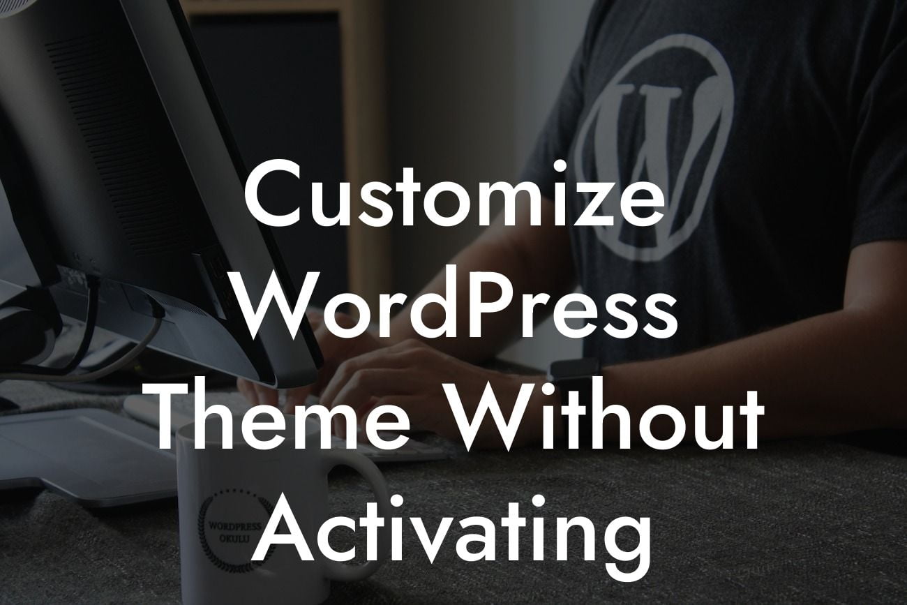 Customize WordPress Theme Without Activating