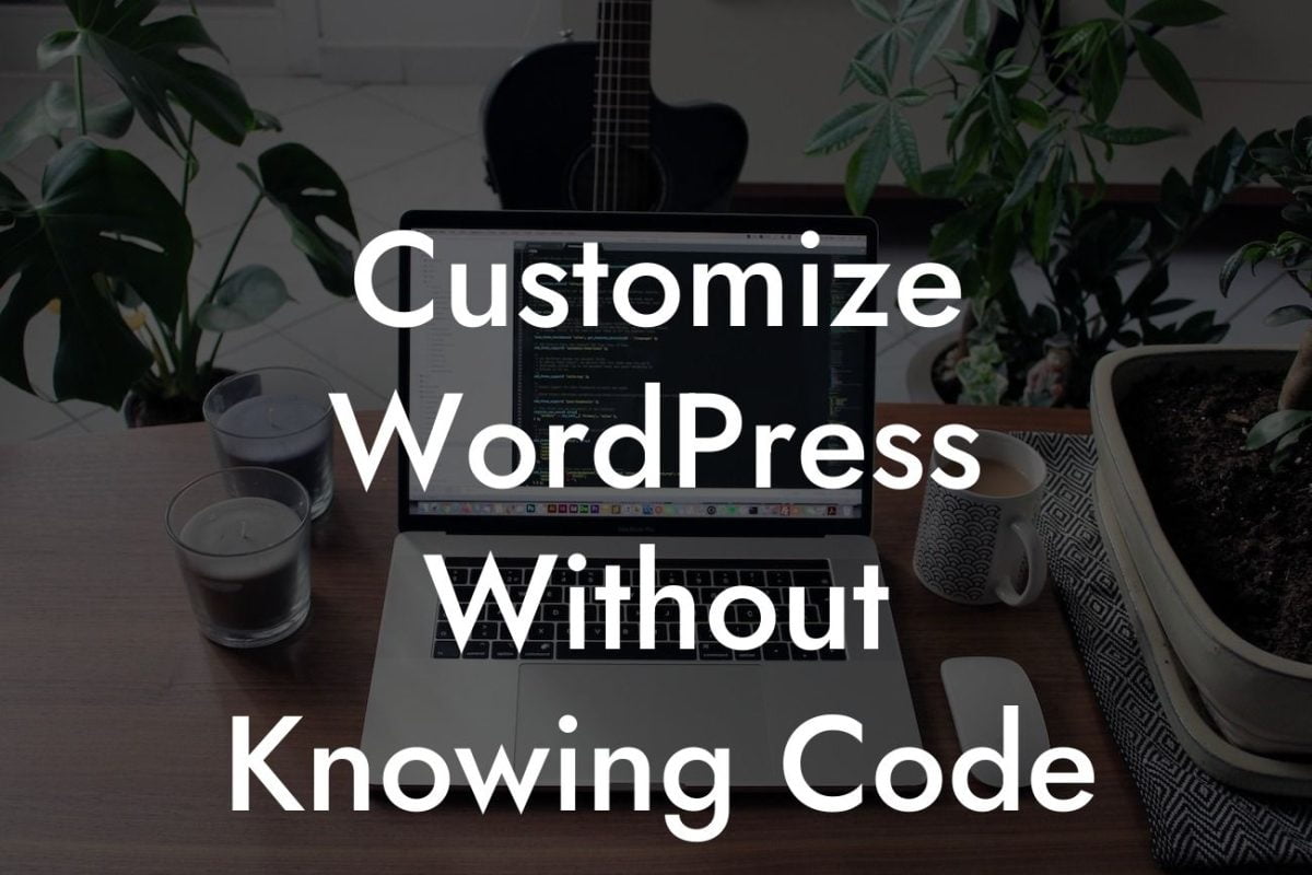 Customize WordPress Without Knowing Code