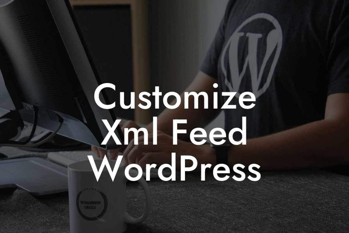 Customize Xml Feed WordPress