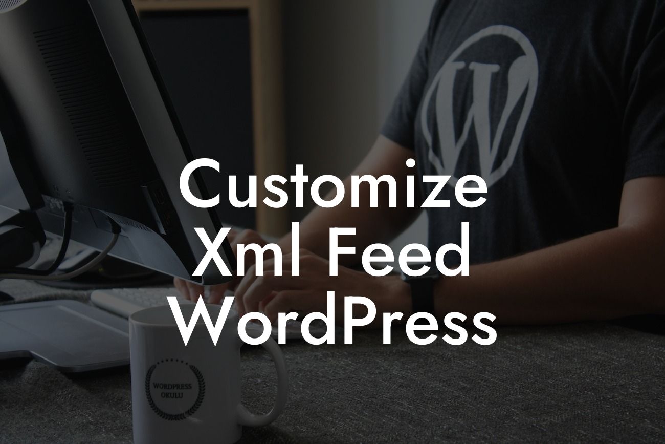 Customize Xml Feed WordPress