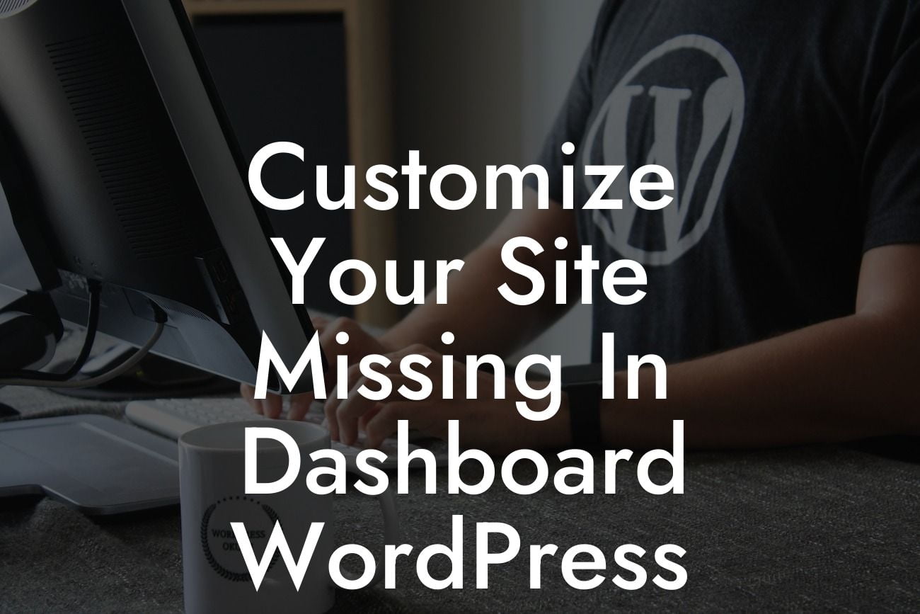 Customize Your Site Missing In Dashboard WordPress