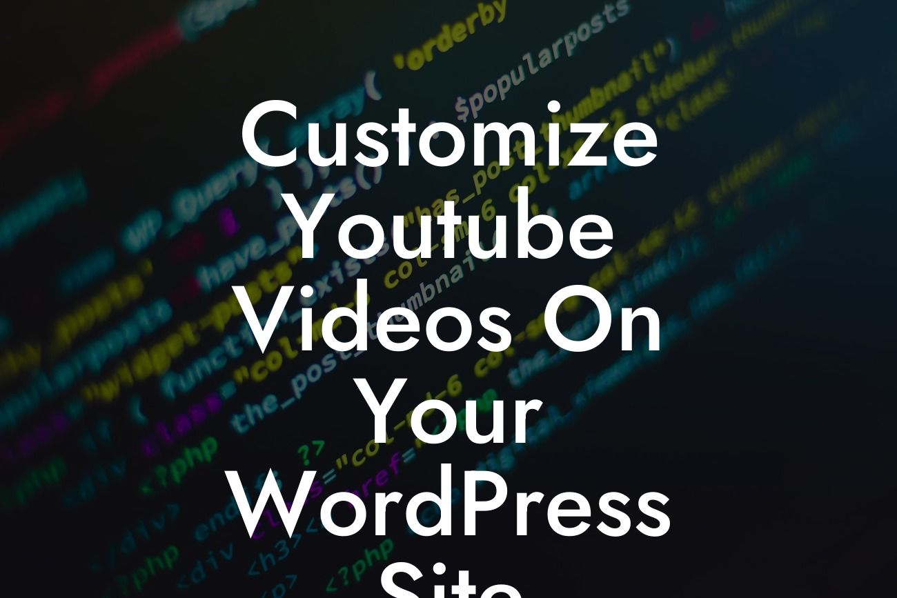 Customize Youtube Videos On Your WordPress Site