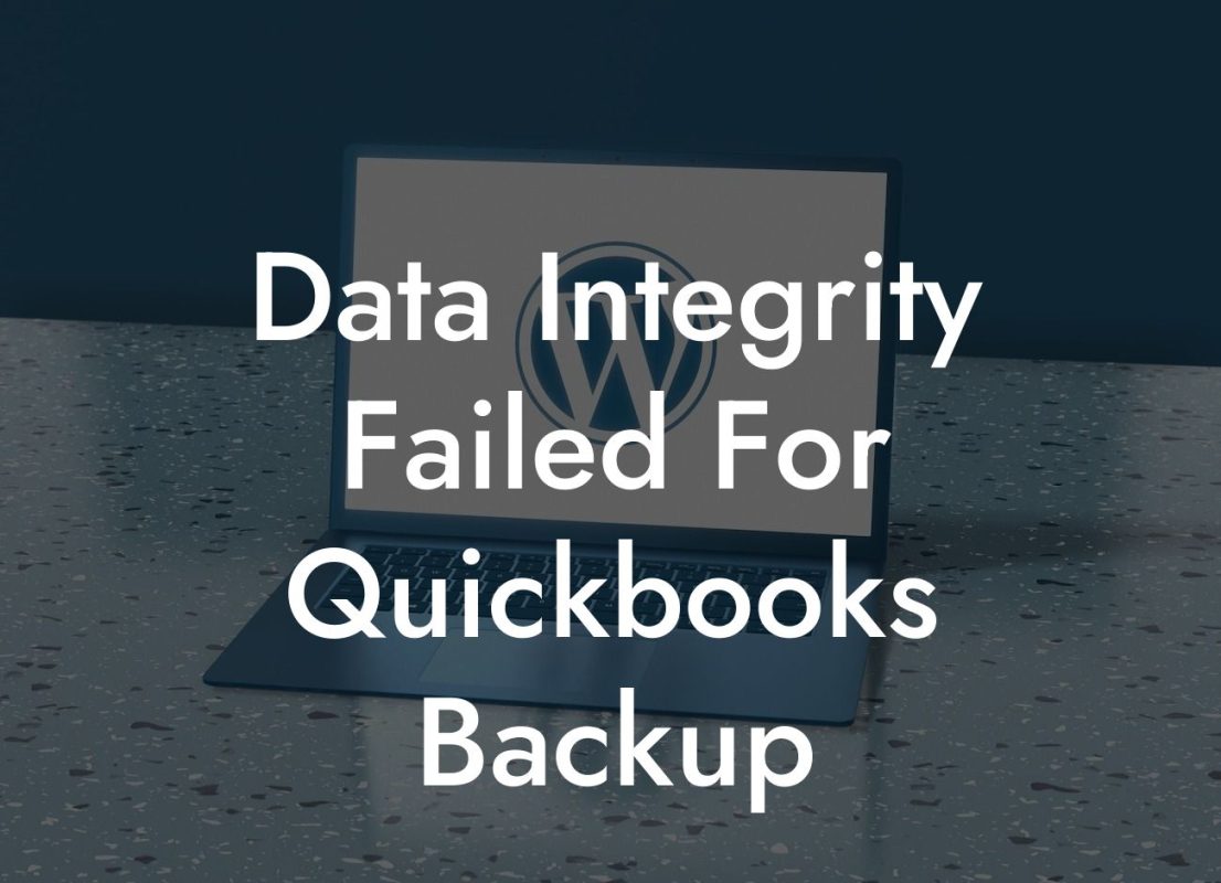 Data Integrity Failed For Quickbooks Backup