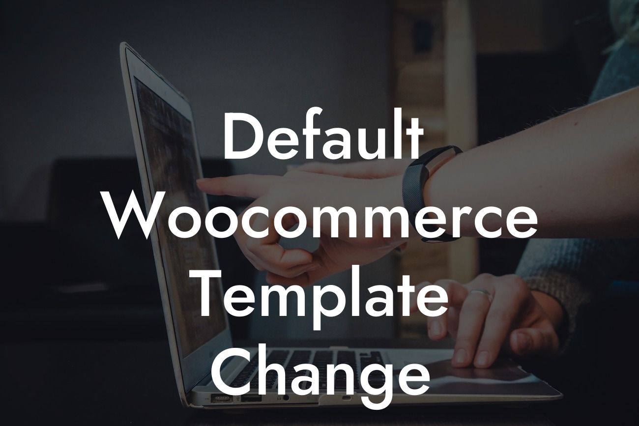 Default Woocommerce Template Change