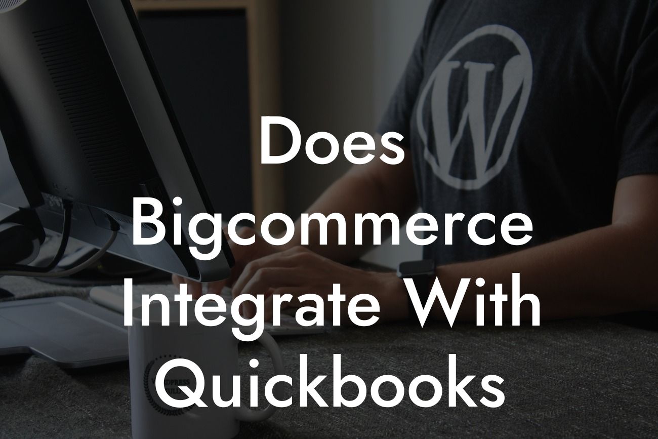 Does Bigcommerce Integrate With Quickbooks