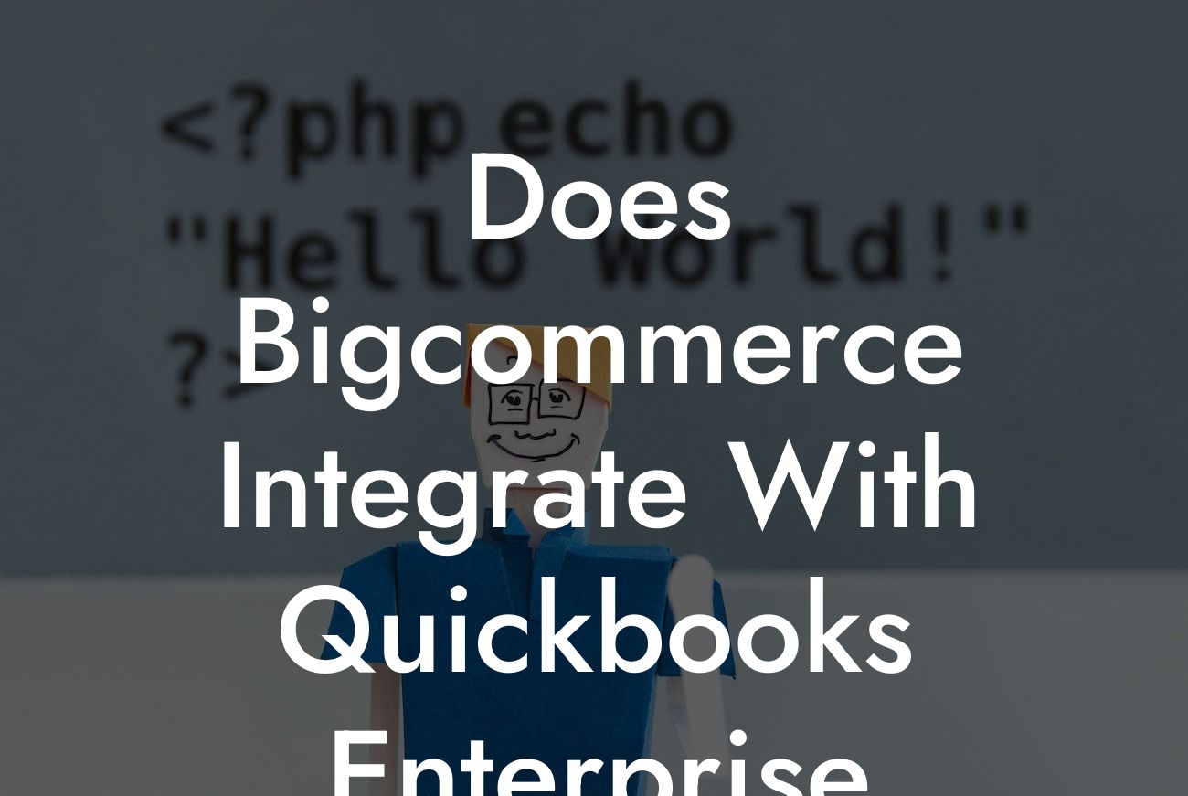 Does Bigcommerce Integrate With Quickbooks Enterprise