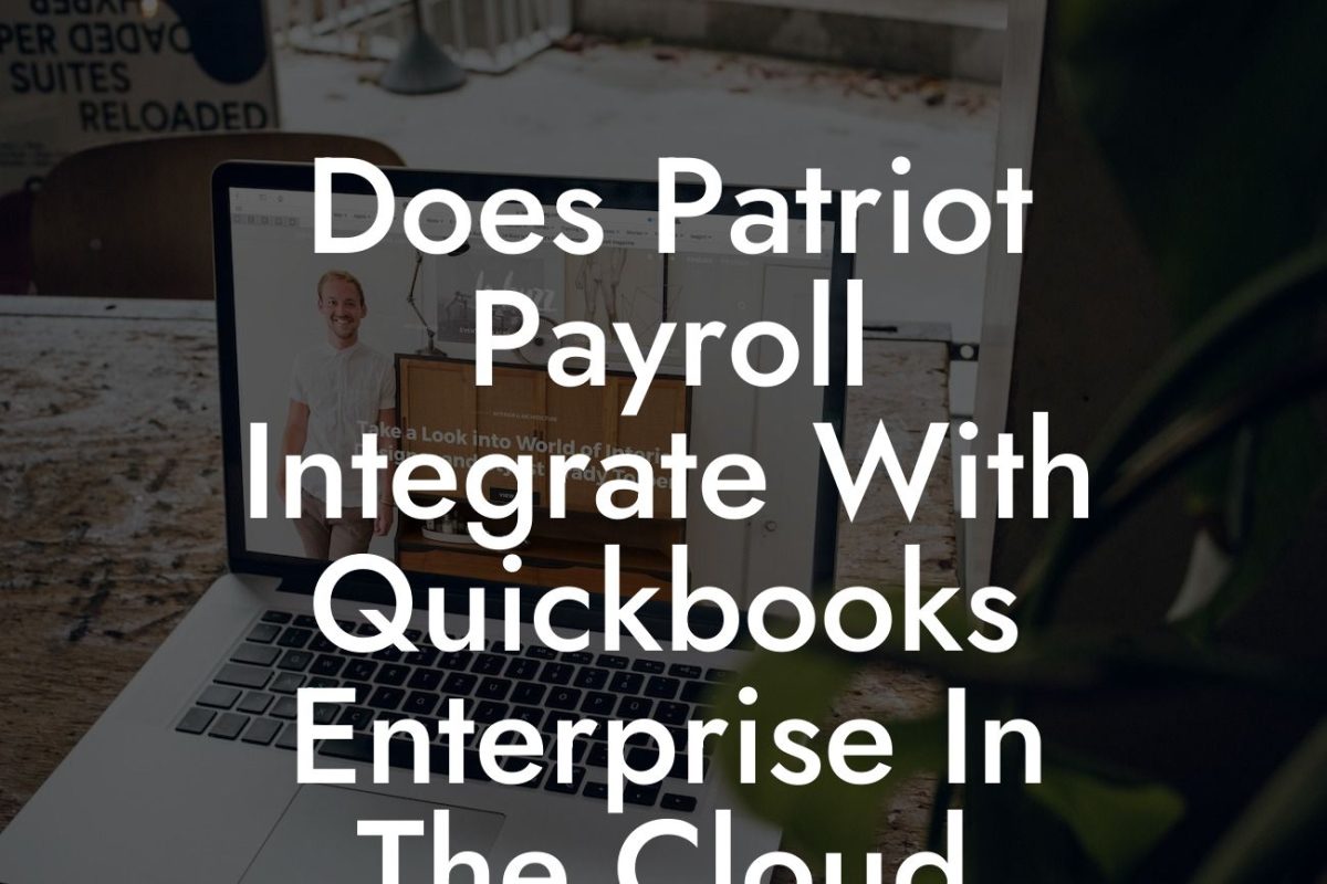 Does Patriot Payroll Integrate With Quickbooks Enterprise In The Cloud