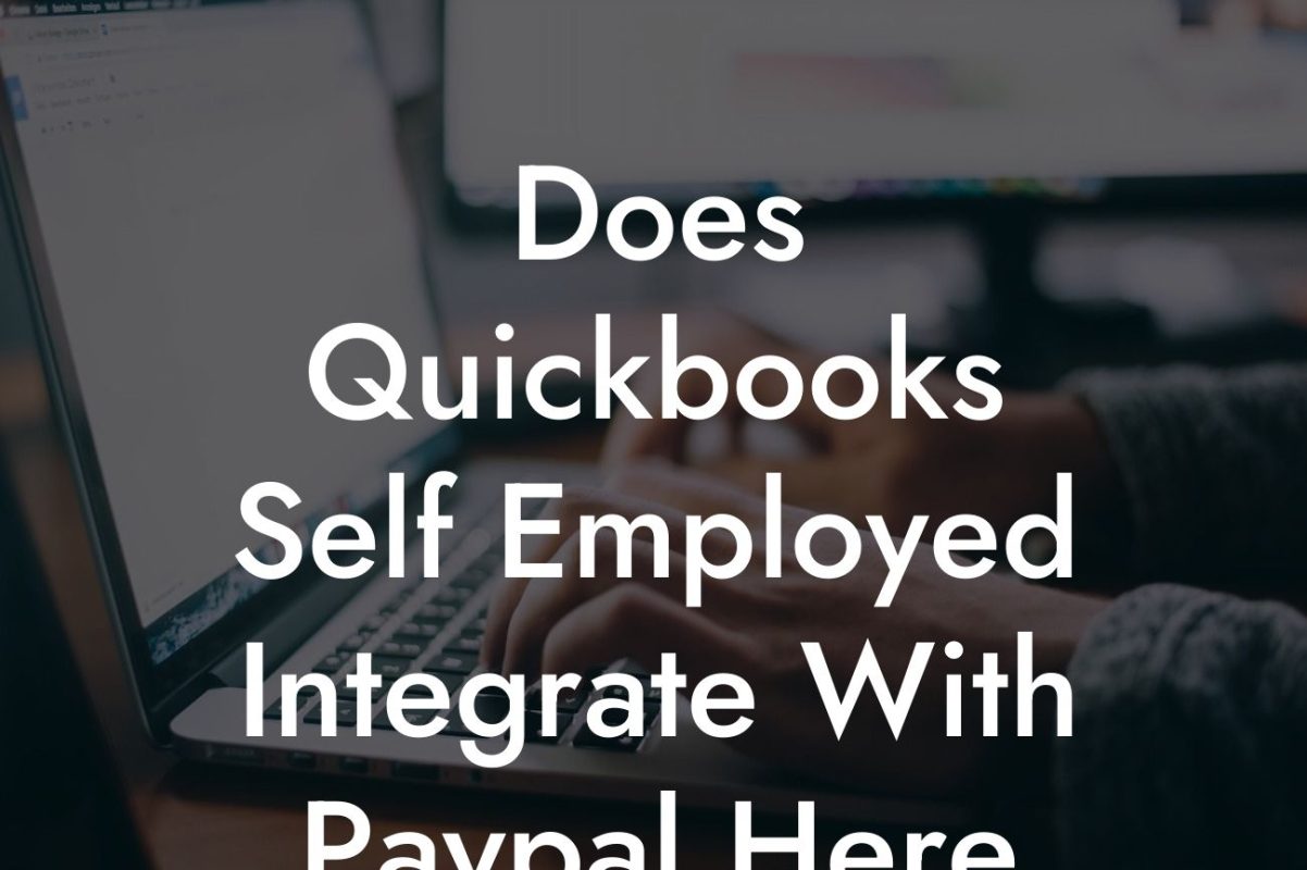 Does Quickbooks Self Employed Integrate With Paypal Here