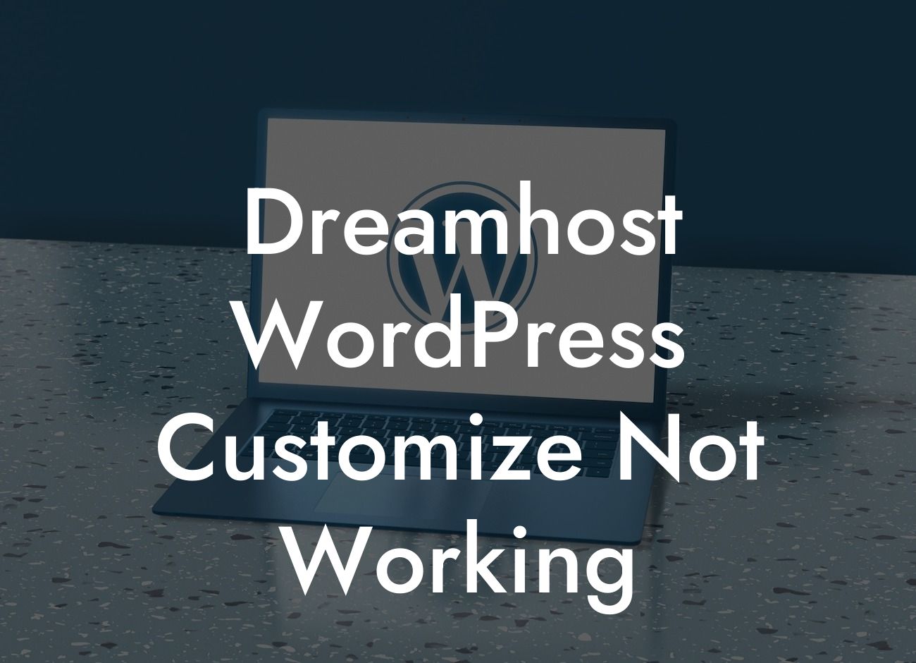 Dreamhost WordPress Customize Not Working