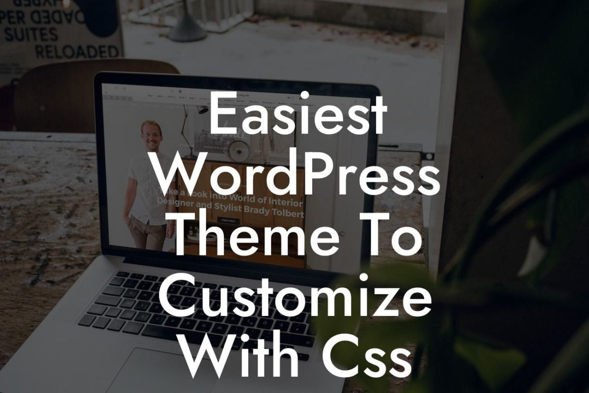 Easiest WordPress Theme To Customize With Css