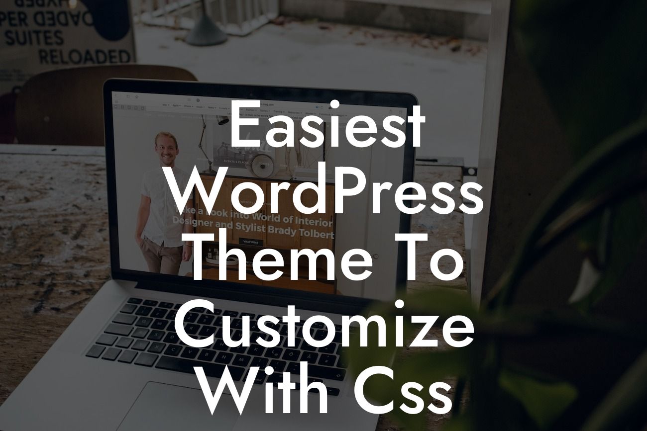 Easiest WordPress Theme To Customize With Css