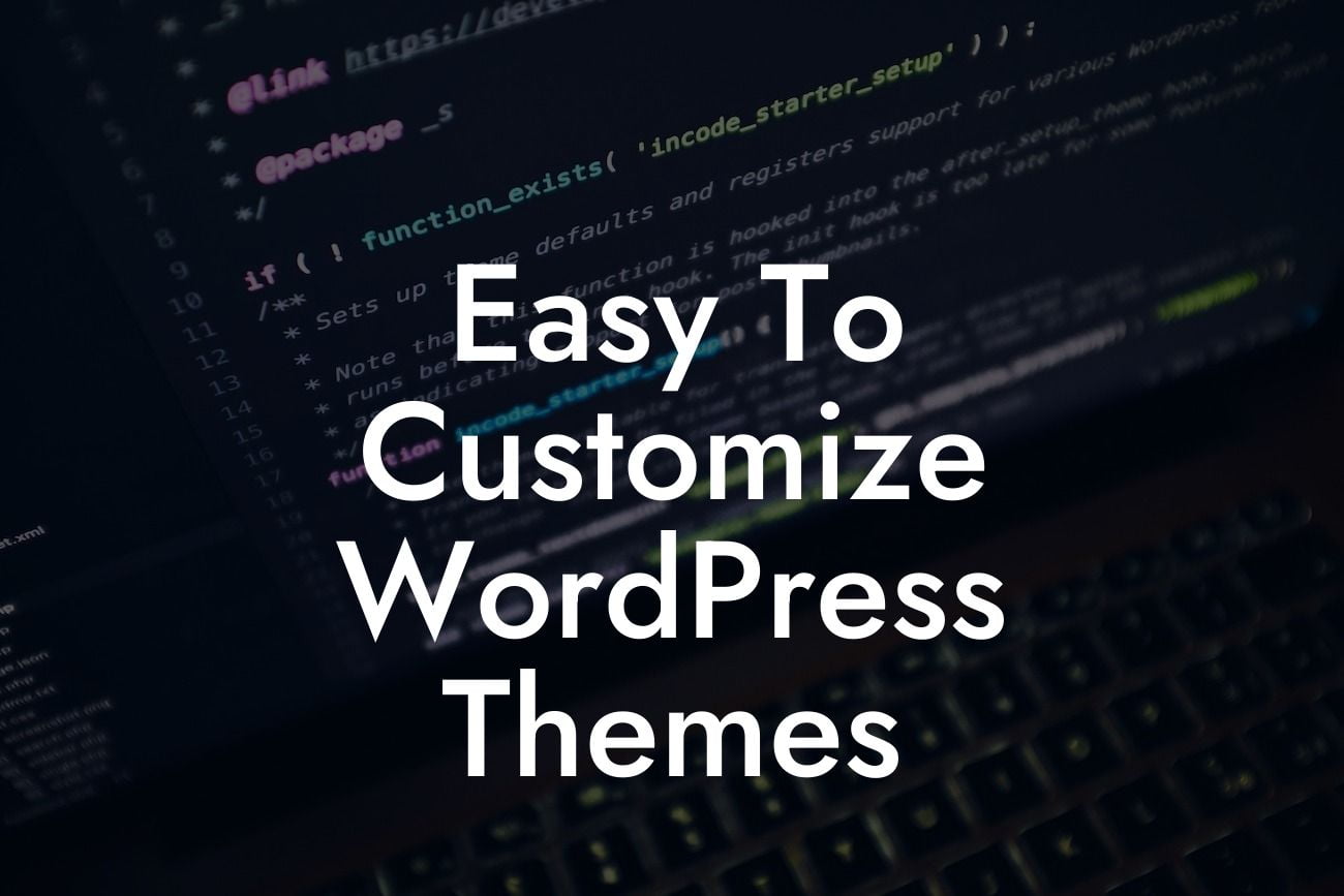 Easy To Customize WordPress Themes
