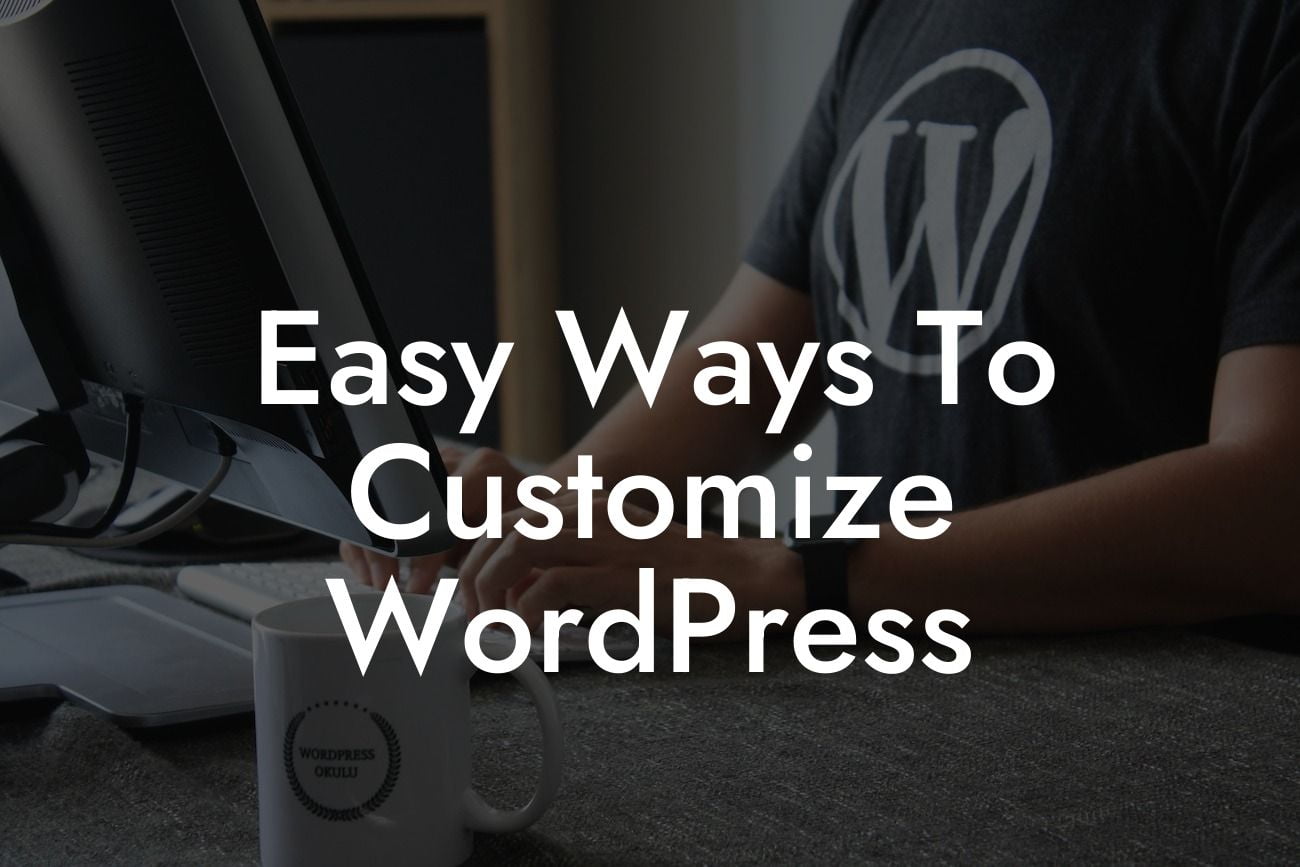 Easy Ways To Customize WordPress