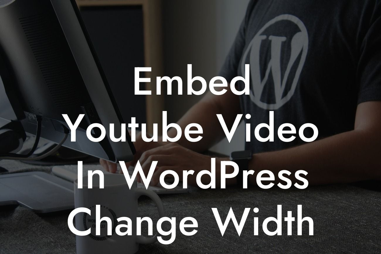 Embed Youtube Video In WordPress Change Width