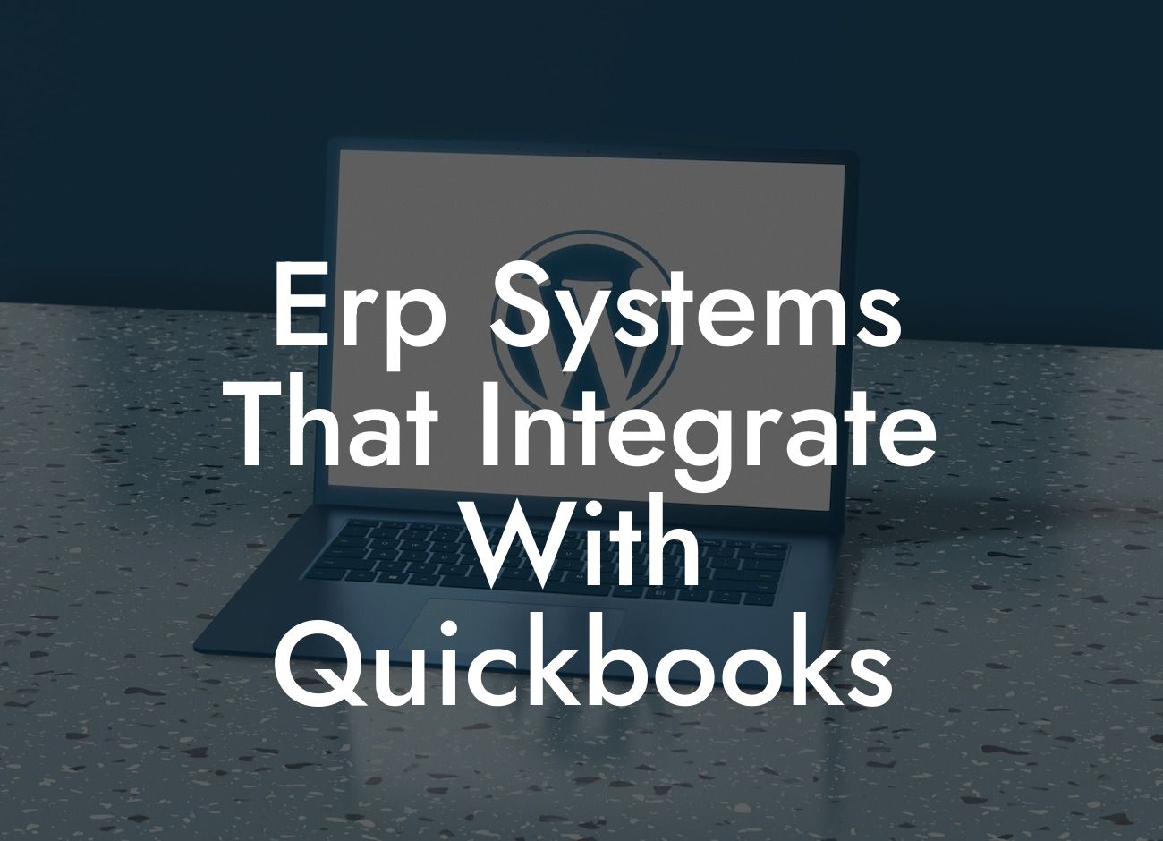 Erp Systems That Integrate With Quickbooks