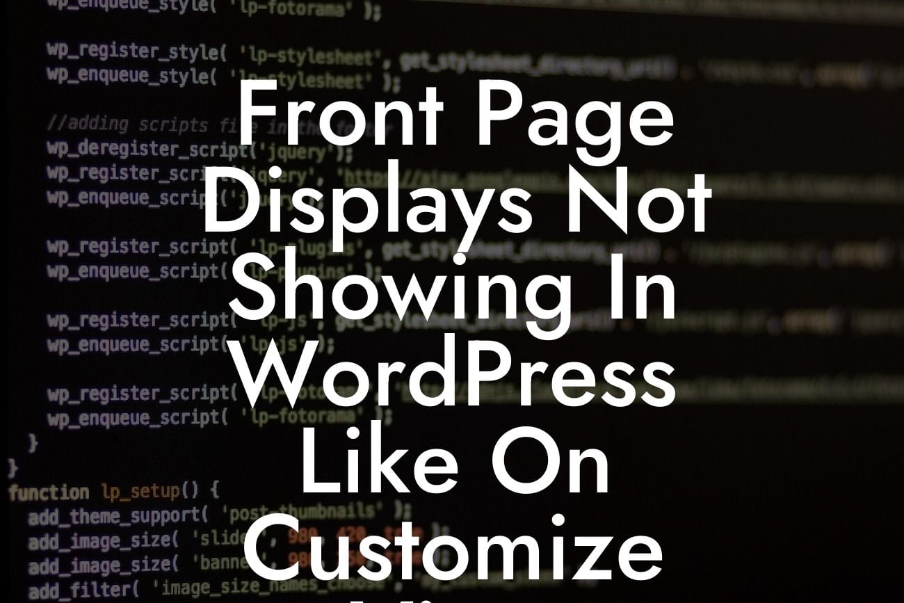 Front Page Displays Not Showing In WordPress Like On Customize View