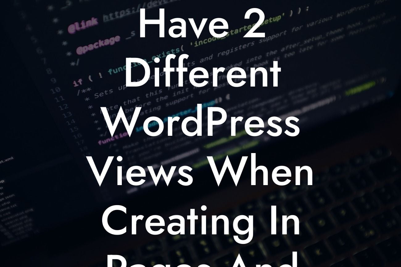 Have 2 Different WordPress Views When Creating In Pages And Customize