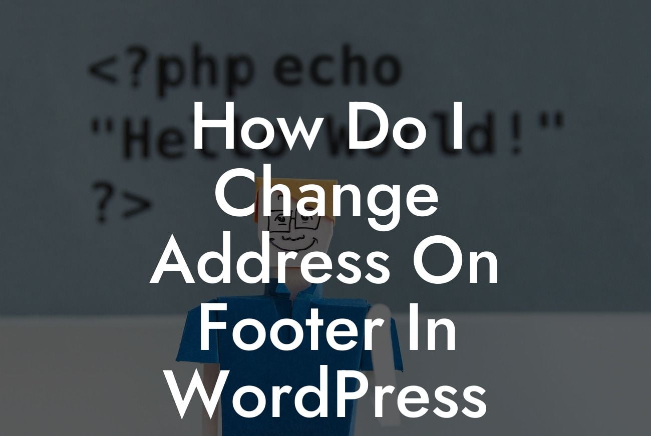 How Do I Change Address On Footer In WordPress