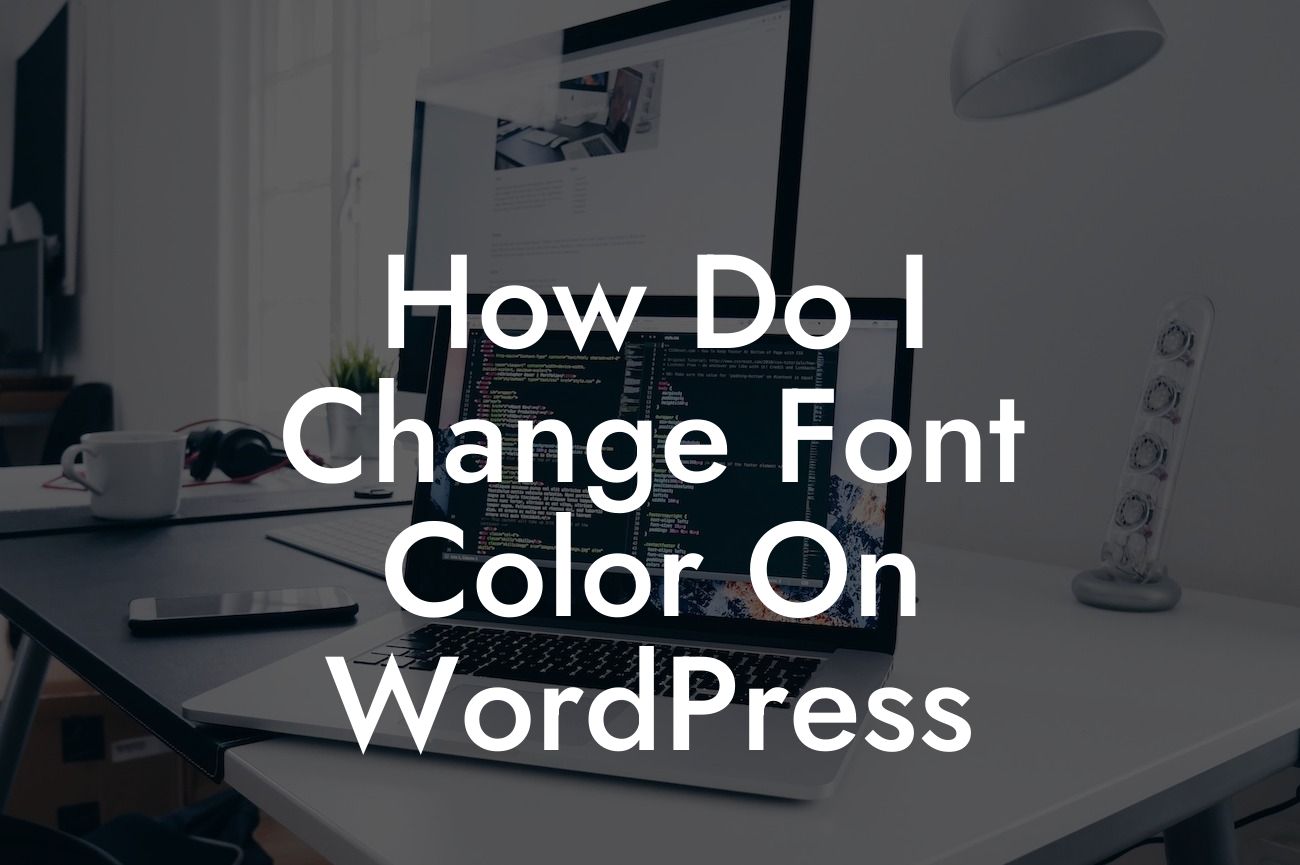 How Do I Change Font Color On WordPress