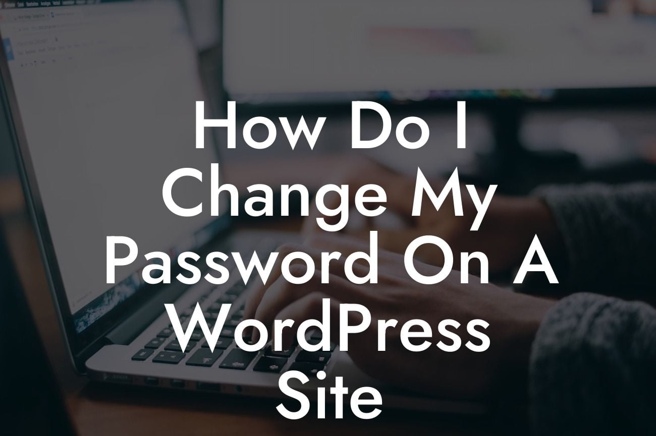 How Do I Change My Password On A WordPress Site