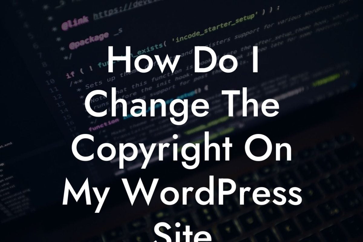 How Do I Change The Copyright On My WordPress Site