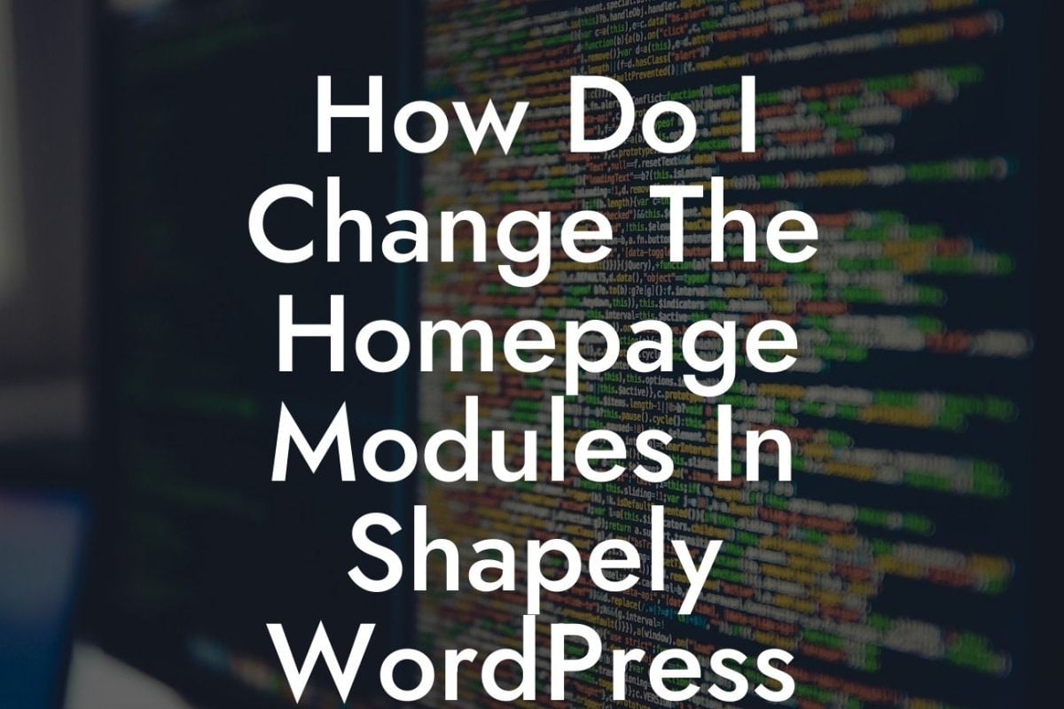 How Do I Change The Homepage Modules In Shapely WordPress Theme