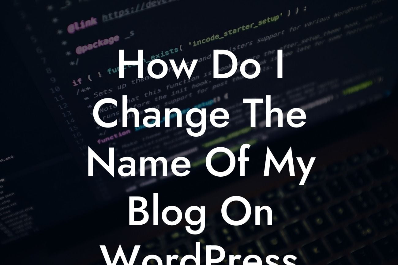 How Do I Change The Name Of My Blog On WordPress