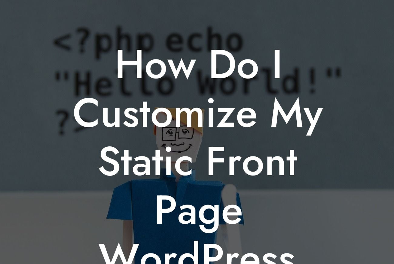 How Do I Customize My Static Front Page WordPress