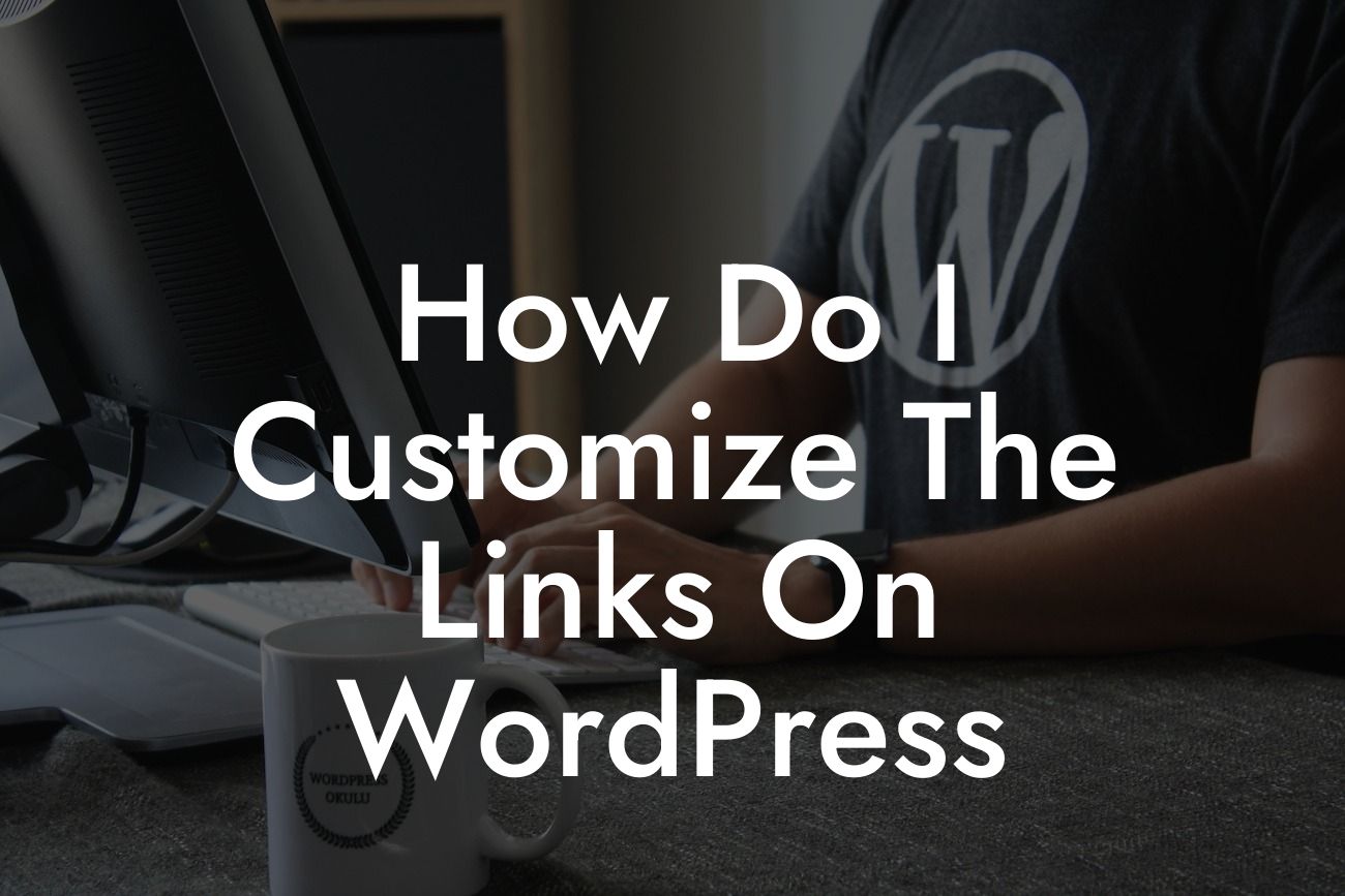 How Do I Customize The Links On WordPress