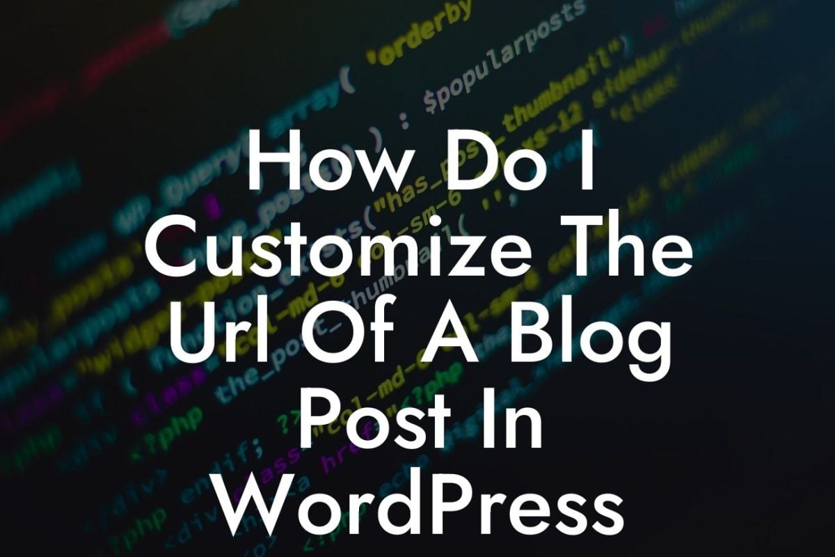 How Do I Customize The Url Of A Blog Post In WordPress