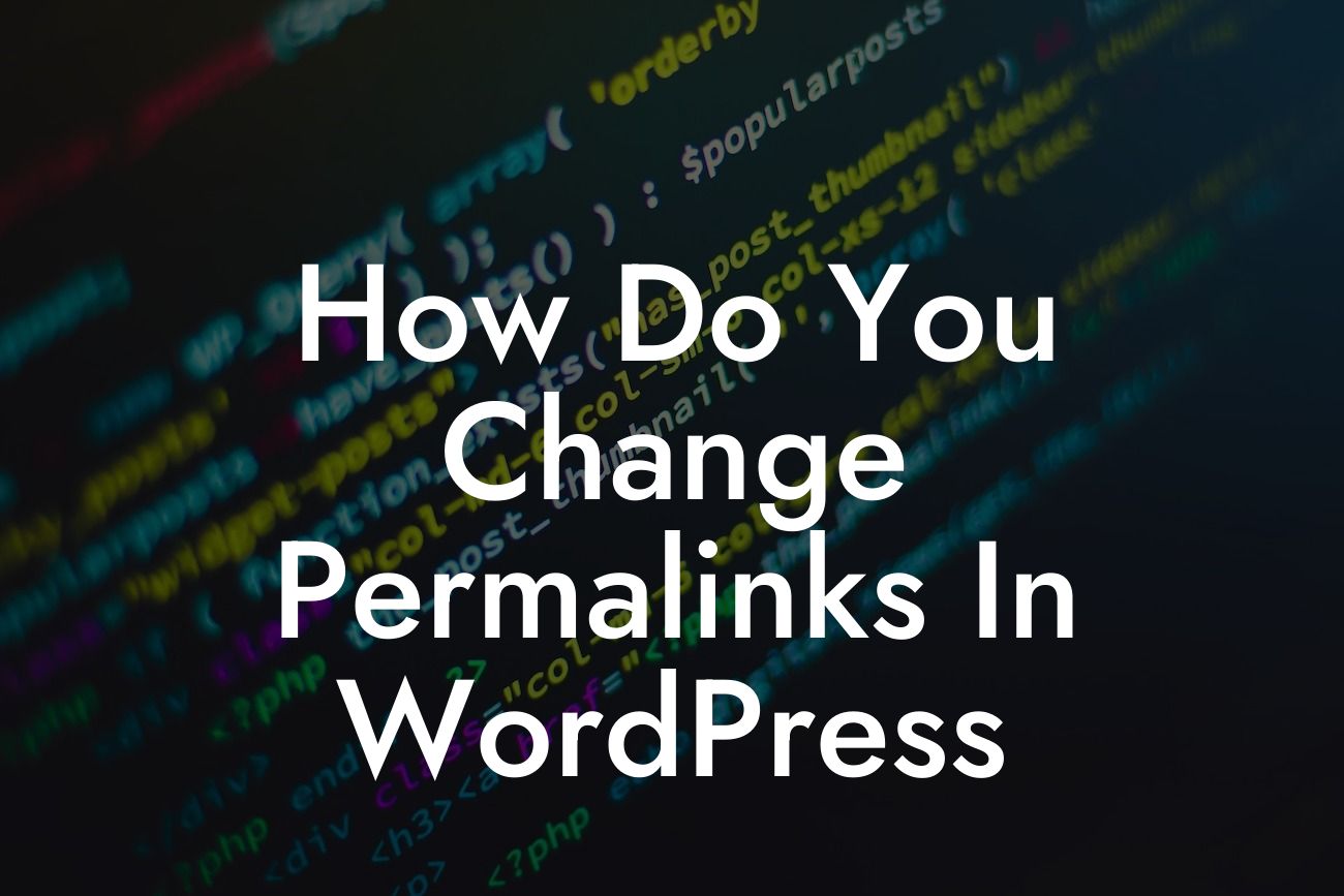 How Do You Change Permalinks In WordPress