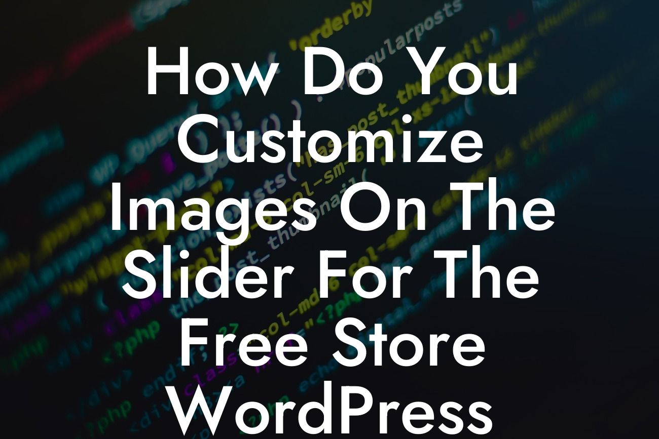 How Do You Customize Images On The Slider For The Free Store WordPress Theme