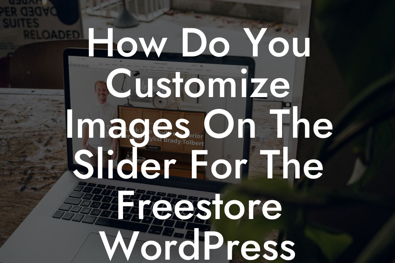 How Do You Customize Images On The Slider For The Freestore WordPress Theme