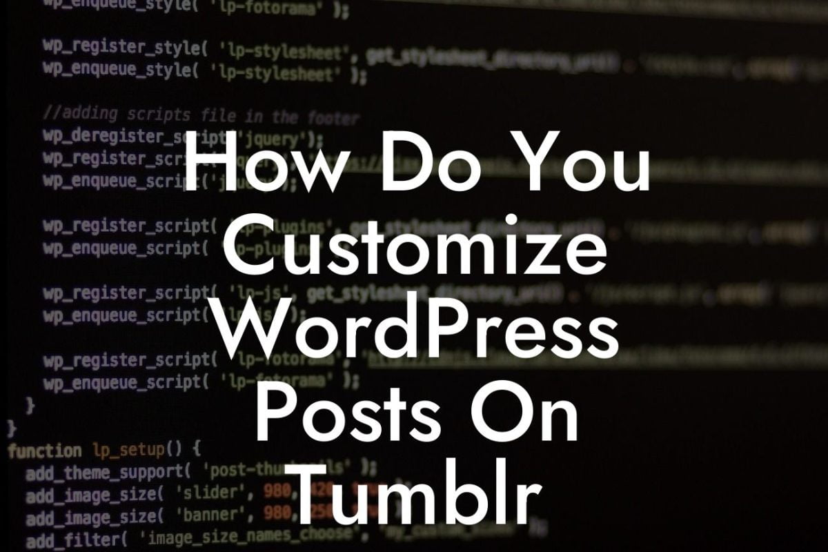 How Do You Customize WordPress Posts On Tumblr