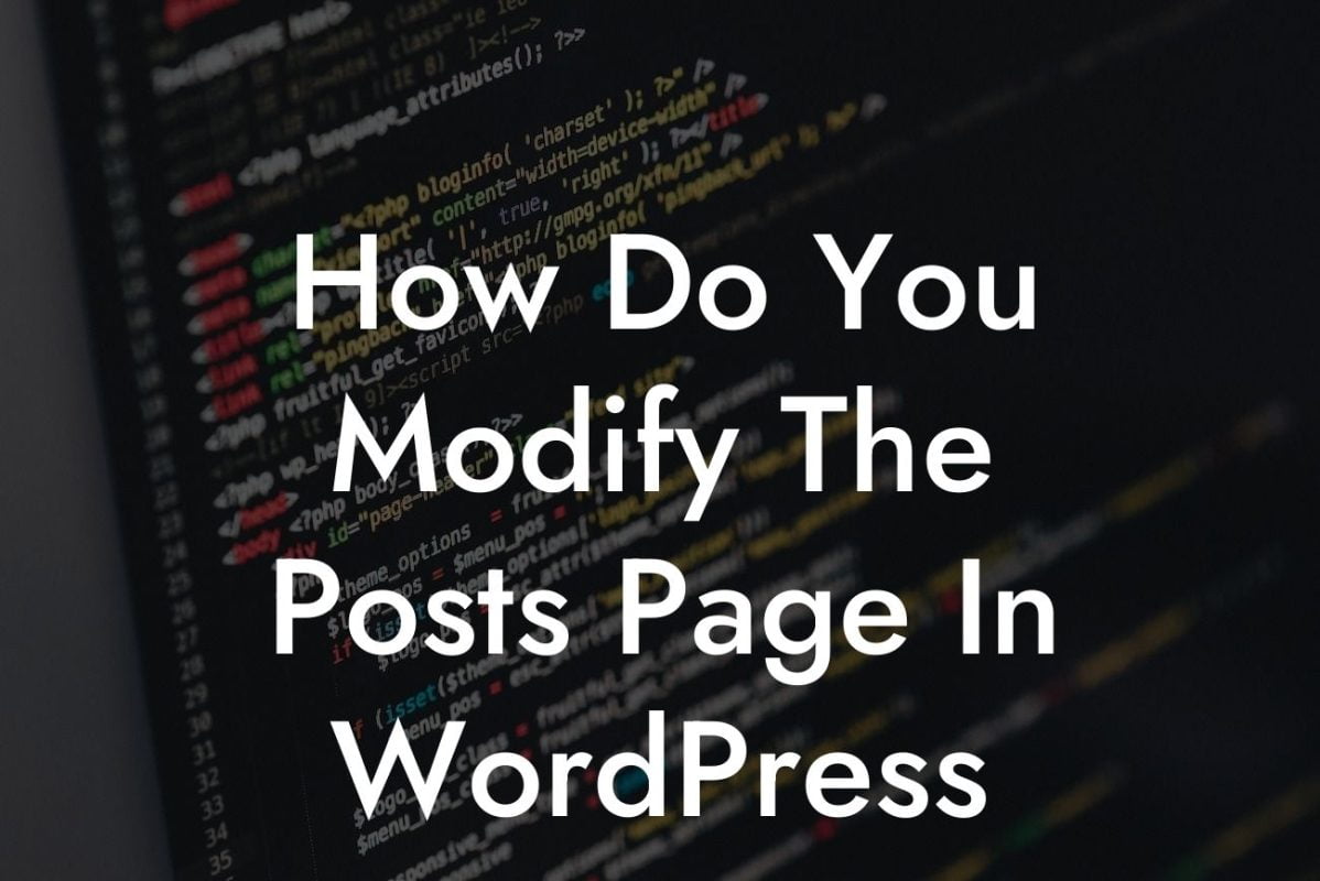 How Do You Modify The Posts Page In WordPress