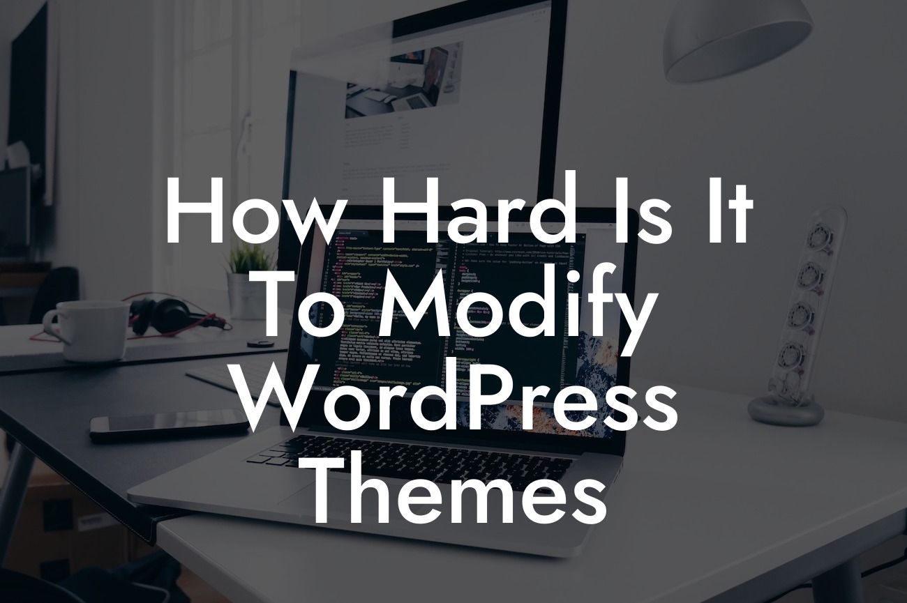 How Hard Is It To Modify WordPress Themes